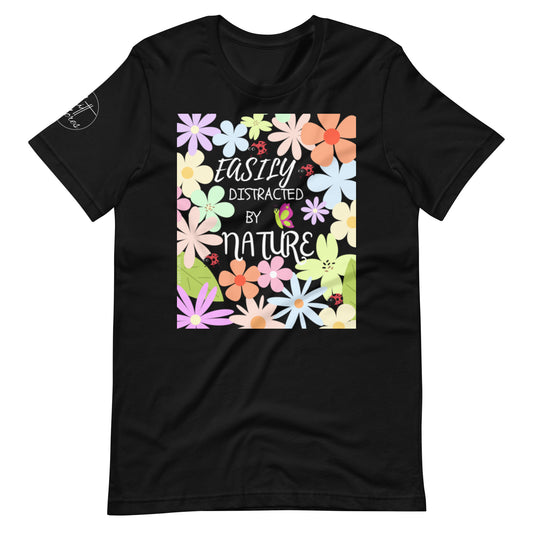 Easily Distracted By Nature Flowers Black Edition Unisex t-shirt