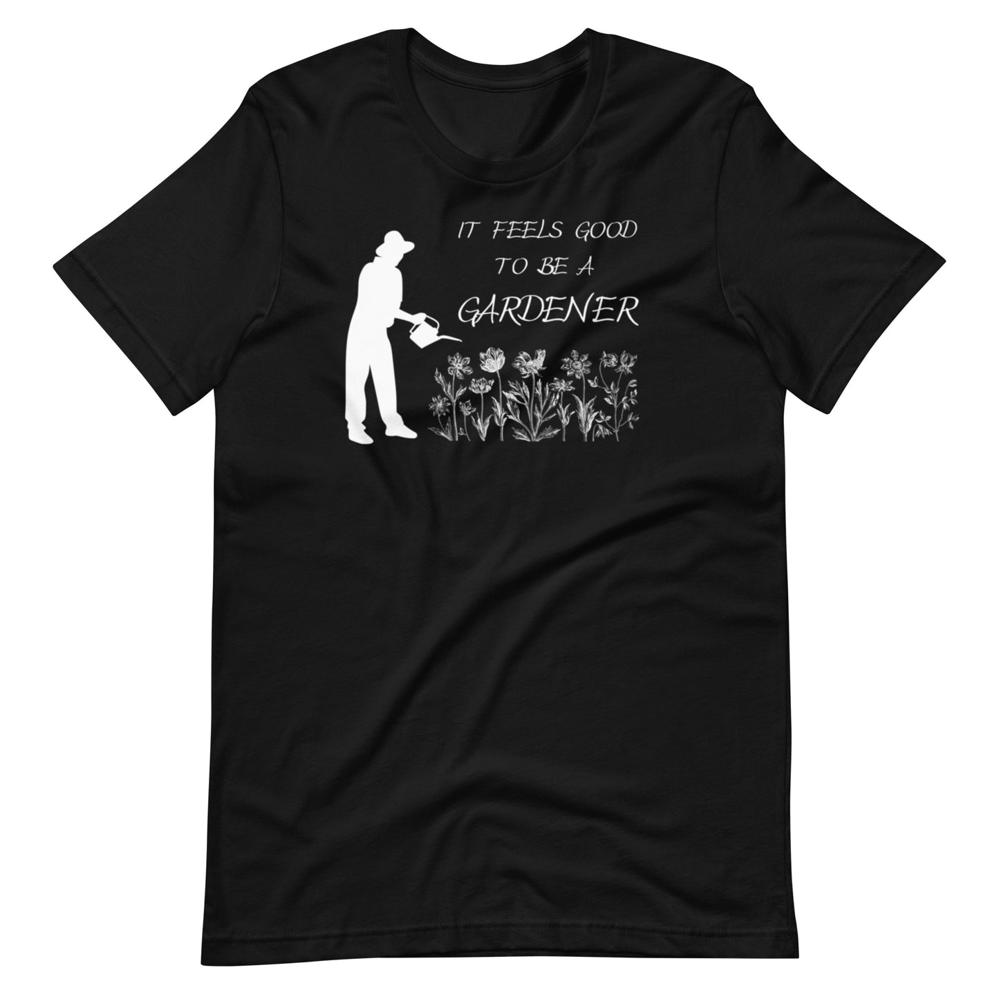 It Feels Good To Be A Gardener Unisex t-shirt